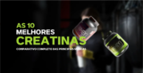 As 10 Melhores Creatinas: Comparativo Completo das Principais Marcas